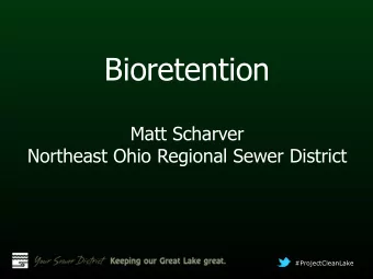 Bioretention  Matt Scharver  Northeast Ohio Regional Sewer District  #ProjectCleanLake  Stormwater