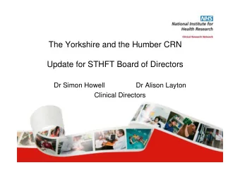 The Yorkshire and the Humber CRN  Update for STHFT Board of Directors  Dr Simon Howell  Dr Alison