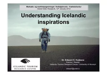 Understanding Icelandic  i  inspirations  i  ti  Dr. Edward H. Huijbens  Director / Reader