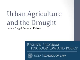 Urban  Agriculture    and  the  Drought    Alana  Siegel,  Summer  Fellow