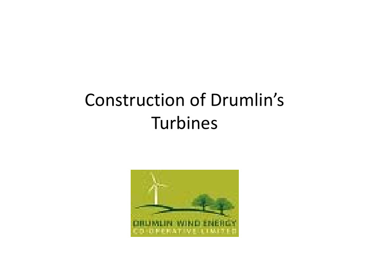 construction of drumlin s turbines during planning visual