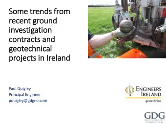 geotechnical  projects in  in Ir  Ireland  Paul Quigley  Principal Engineer  pquigley@gdgeo.com
