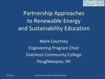 and Sustainability Education  Mark Courtney  Engineering Program Chair  Dutchess Community College