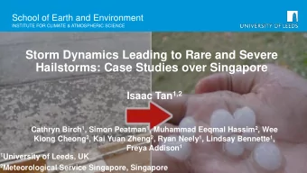 Hailstorms: Case Studies over Singapore Isaac Tan 1,2 Cathryn Birch 1 , Simon Peatman 1 , Muhammad