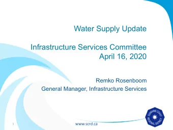 Water Supply Update  Infrastructure Services Committee  April 16, 2020  Remko Rosenboom  General