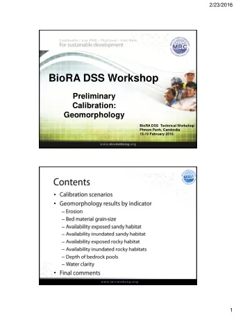 BioRA DSS Workshop  Preliminary  Calibration:  Geomorphology  BioRA DSS  Technical Workshop  Phnom