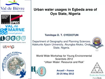 Urban water usages in Egbeda area of  Oyo State, Nigeria  Temitope D. T. OYEDOTUN  Department of