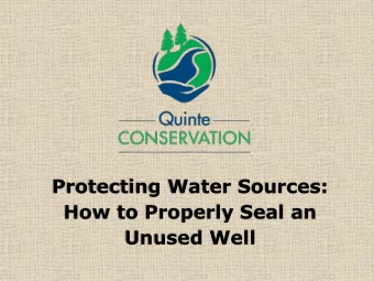 Protecting Water Sources:  How to Properly Seal an  Unused Well  This poses  a  to A LICENSED WELL