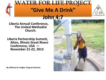 Give Me A Drink  John 4:7  Liberia Annual Conference,  The United Methodist  Church.  Liberia
