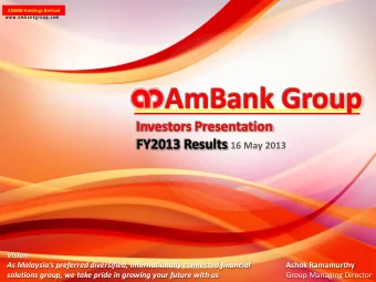 AmBank Group  Investors Presentation FY2013 Results 16 May 2013  Vision  As Malaysias preferred