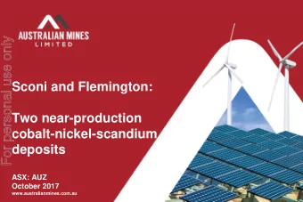 For personal use only  Sconi and Flemington:  Two near-production  cobalt-nickel-scandium  deposits