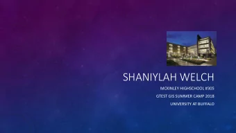 SHANIYLAH WELCH  MCKINLEY HIGHSCHOOL #305  GTEST GIS SUMMER CAMP 2018  UNIVERSITY AT BUFFALO