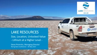 LAKE RESOURCES  Size, Location, Unlocked Value  - Lithium at a Higher Level -  Steve Promnitz,