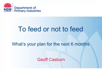 To feed or not to feed  Whats your plan for the next 6 months  Geoff Casburn  This year  Good