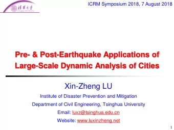 Pre- &amp; Post-Earthquake Applications of  Large-Scale Dynamic Analysis of Cities  Xin-Zheng LU