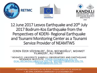 2017 Bodrum-Kos Earthquake from the  Perspectives of KOERI- Regional Earthquake  and Tsunami