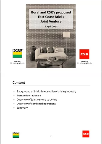 Boral and CSRs proposed East Coast Bricks Joint Venture 4 April 2014 Mike Kane Rob Sindel CEO