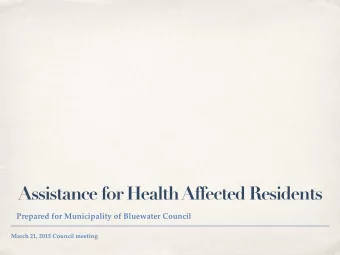 Assistance for Health Affected Residents  Prepared for Municipality of Bluewater Council  March 21,