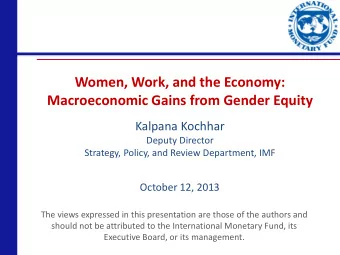 Women, Work, and the Economy: Macroeconomic Gains from Gender Equity  Kalpana Kochhar  Deputy
