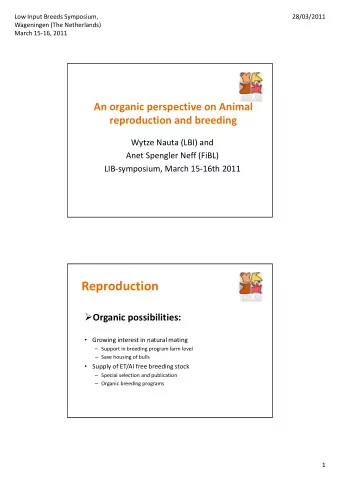 Reproduction  Organic possibilities:  Growing interest in natural mating  Support in