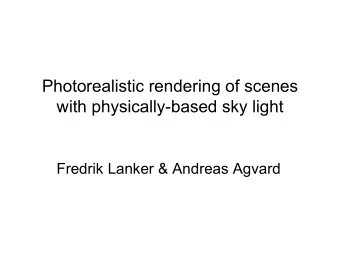 Photorealistic rendering of scenes  with physically-based sky light  Fredrik Lanker &amp; Andreas