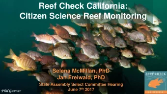 Reef Check California:  Citizen Science Reef Monitoring  Selena McMillan, PhD  Jan Freiwald, PhD