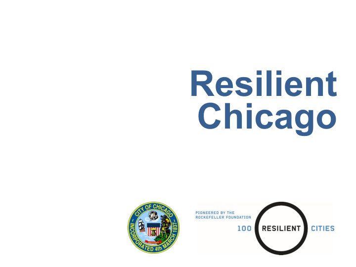 resilient chicago 100 resilient cities is a global