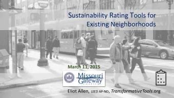 Sustainability Rating Tools for Existing Neighborhoods  Rating tools overview  3 tools  -