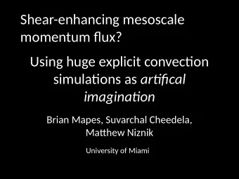 Shear-enhancing mesoscale  momentum fmux?  Using huge explicit convectjon simulatjons as artjfjcal