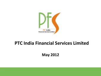 PTC India Financial Services Limited  May 2012  Our Vision and Mission  Be the most preferred