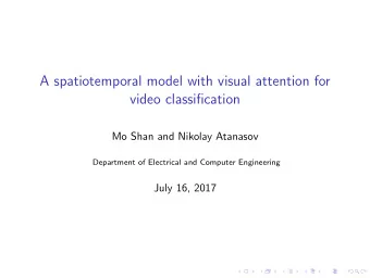 A spatiotemporal model with visual attention for  video classification  Mo Shan and Nikolay
