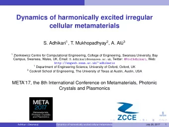 Dynamics of harmonically excited irregular  cellular metamaterials S. Adhikari 1 , T. Mukhopadhyay