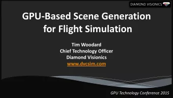 GPU-Based Scene Generation  for Flight Simulation  Tim Woodard  Chief Technology Officer  Diamond