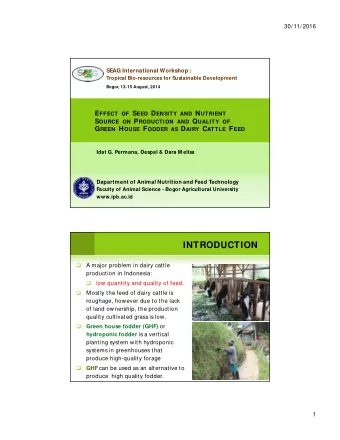 INTRODUCTION    A major problem in dairy cattle  production in Indonesia:    low quantity and