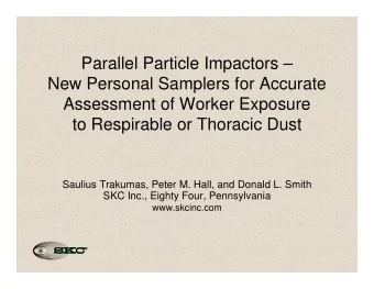 Parallel Particle Impactors   New Personal Samplers for Accurate  Assessment of Worker Exposure