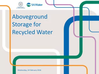 Storage for  Recycled Water  Wednesday, 24 February 2016  What are the options?  Reservoir