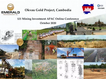 Okvau Gold Project, Cambodia  121 Mining Investment APAC Online Conference  October 2020
