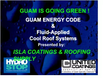 GUAM IS GOING GREEN !  Presented by:  ISLA COATINGS &amp; ROOFING  SUPPLY  FARS Cool Roofing  State
