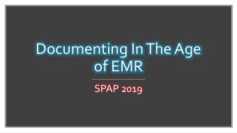 Documenting In The Age  of EMR  SPAP 2019  EMR/EHR Beginnings  Mid 1960sClinical Information