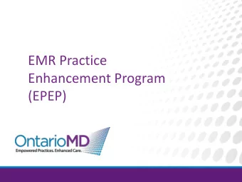 Enhancement Program  (EPEP)  1 EMR Practice Enhancement Program (EPEP)    An evidence-based,