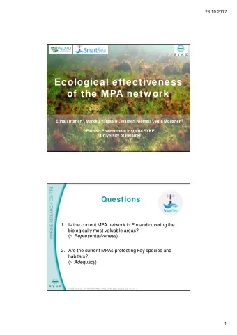 Ecological effectiveness  of the MPA network Elina Virtanen 1 , Markku Viitasalo 1 , Waltteri