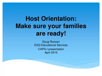 Host Orientation:  Make sure your families  are ready!  Doug Ronson  ESQ Educational Services