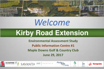 Kirby Road Extension  Environmental Assessment Study  Public Information Centre #1  Maple Downs