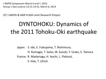DYNTOHOKU: Dynamics of  the 2011 Tohoku-Oki earthquake  Japan:  S. Ide, E. Fukuyama, T. Nishimura,