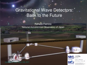 Gravitational Wave Detectors:  Back to the Future  Raffaele Flaminio  National Astronomical