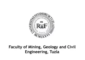 Engineering, Tuzla  Faculty of Mining, Geology and Civil  Engineering  5 departments:  Mining
