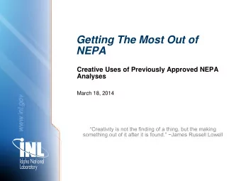 Getting The Most Out of  NEPA  Creative Uses of Previously Approved NEPA  Analyses  March 18, 2014