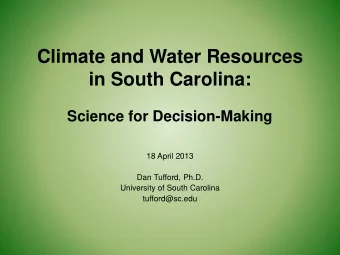 Climate and Water Resources  in South Carolina:  Science for Decision-Making  18 April 2013  Dan