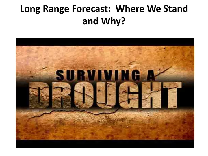 long range forecast where we stand and why