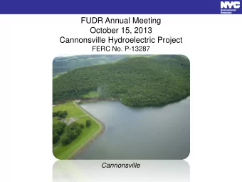 FUDR Annual Meeting  October 15, 2013  Cannonsville Hydroelectric Project  FERC No. P-13287